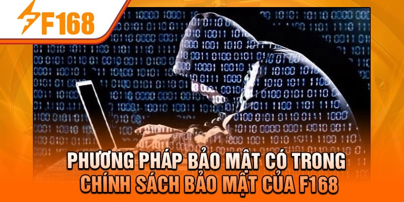 Phương pháp bảo mật có trong chính sách bảo mật của F168