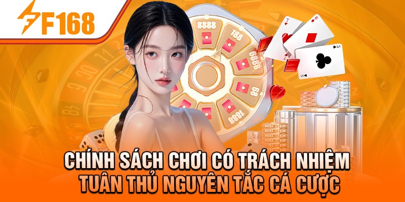 Chính sách chơi có trách nhiệm tuân thủ nguyên tắc cá cược