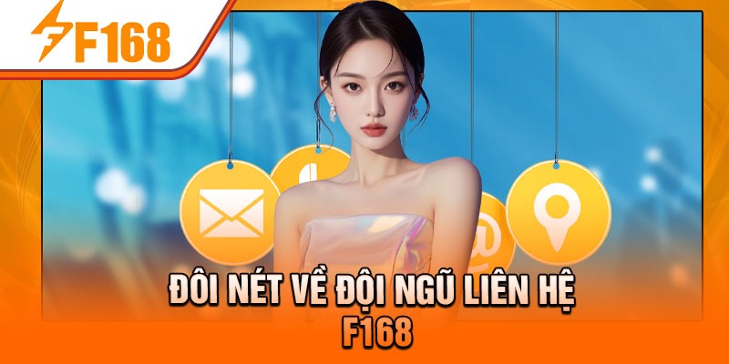 Đôi nét về đội ngũ liên hệ F168