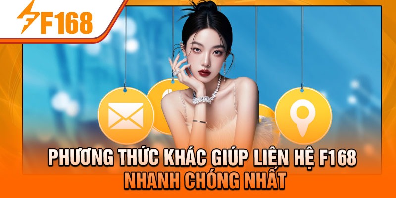 Phương thức khác giúp liên hệ F168 nhanh chóng nhất