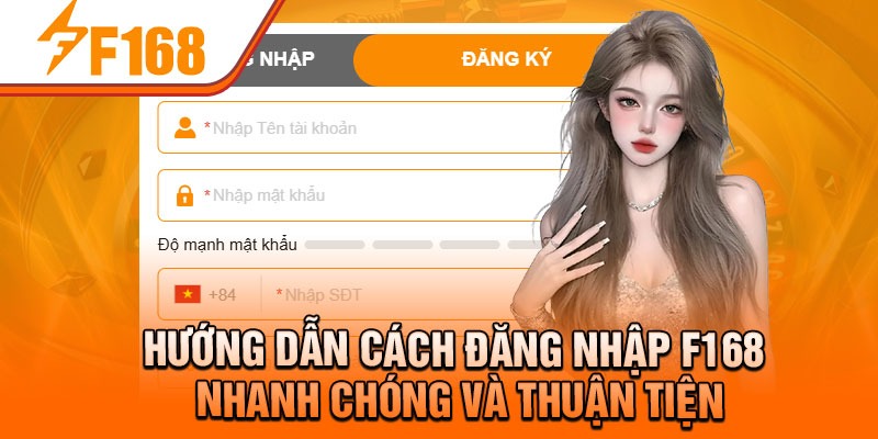 Hướng dẫn cách đăng nhập f168 nhanh chóng và thuận tiện