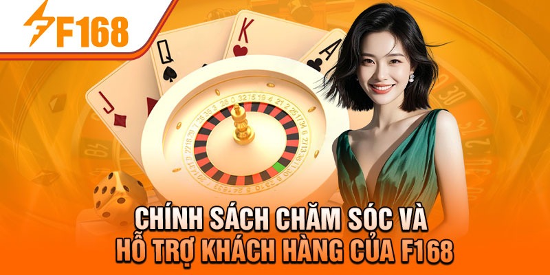 Chính sách chăm sóc và hỗ trợ khách hàng của F168