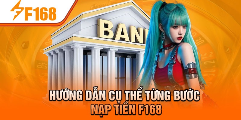 Hướng dẫn cụ thể từng bước nạp tiền F168