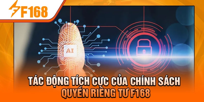 Tác động tích cực của chính sách quyền riêng tư F168