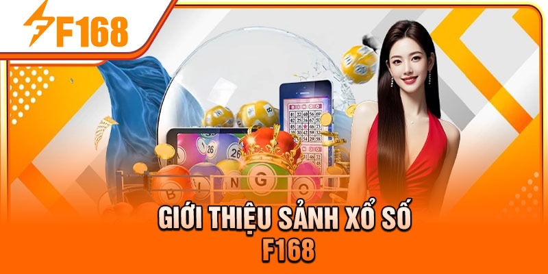 Giới thiệu sảnh xổ số F168