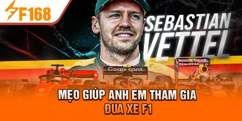 Mẹo giúp anh em tham gia đua xe F1