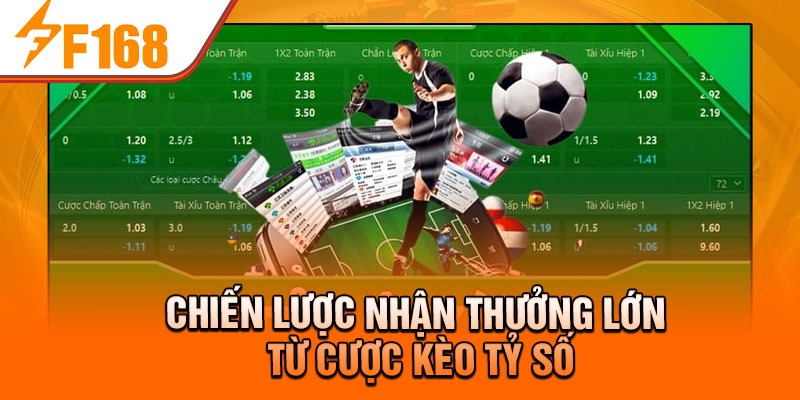 Chiến lược nhận thưởng lớn từ cược kèo tỷ số