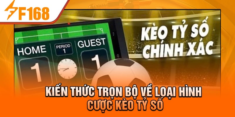 Kiến thức trọn bộ về loại hình cược kèo tỷ số