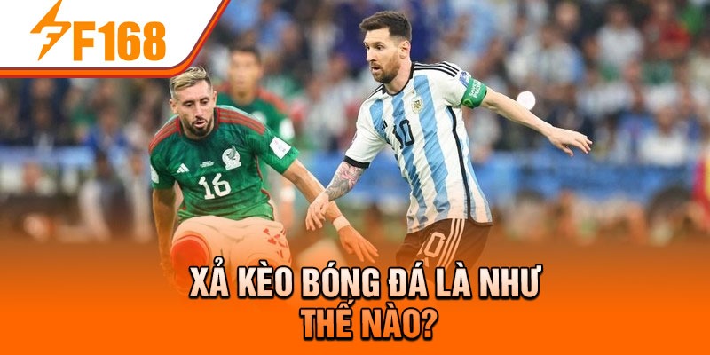 Xả kèo bóng đá là như thế nào?