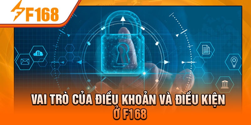 Vai trò của điều khoản và điều kiện ở F168
