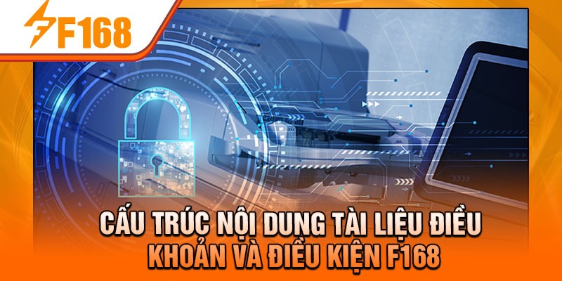 Cấu trúc nội dung tài liệu điều khoản và điều kiện F168